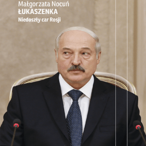 Łukaszenka. Niedoszły car Rosji