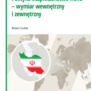 Polityka bezpieczeństwa Iranu - wymiar wewnętrzyny i zewnętrzny