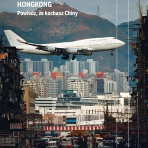 Hongkong. Powiedz, że kochasz Chiny
