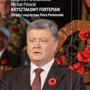Kryształowy fortepian. Zdrady i zwycięstwa Petra Poroszenki