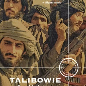 Talibowie. Przekleństwo czy nadzieja Afganistanu