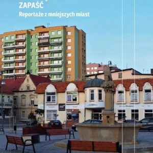 Zapaść. Reportaże z mniejszych miast