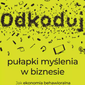 Odkoduj pułapki myślenia w biznesie