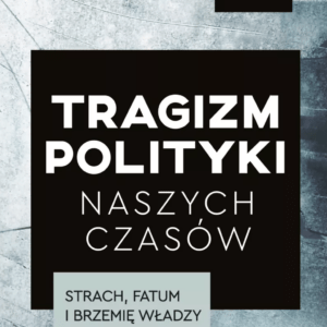Tragizm polityki naszych czasów