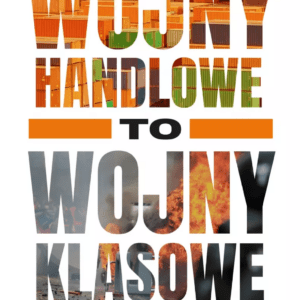 Wojny handlowe to wojny klasowe